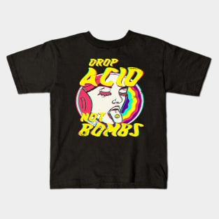 Drop acid not bombs Kids T-Shirt